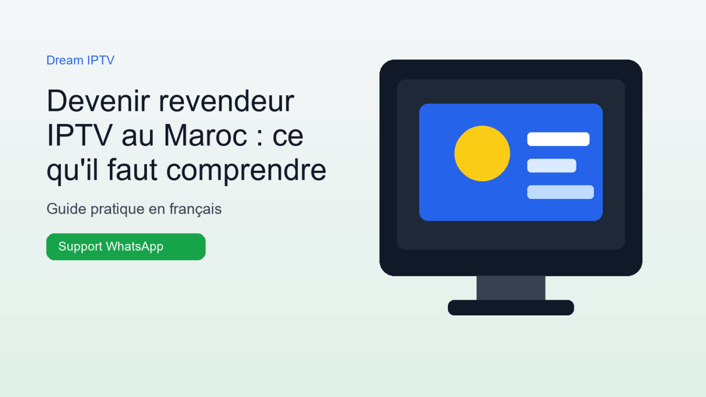 Informations pour devenir revendeur IPTV au Maroc